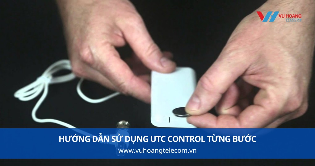 Hướng Dẫn Sử Dụng UTC Control Từng Bước