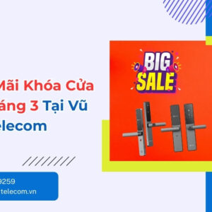 Khuyến Mãi Khóa Cửa EZVIZ Tháng 3 - Giá Chỉ 3.199K