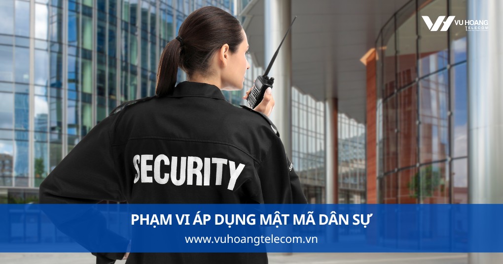 Phạm Vi Áp Dụng Mật Mã Dân Sự