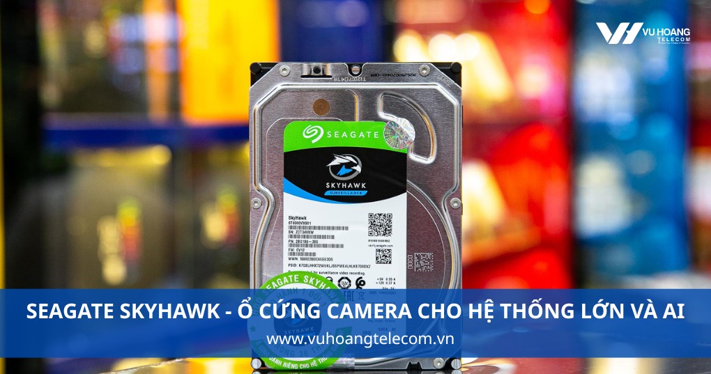 Seagate SkyHawk - Ổ Cứng Camera Cho Hệ Thống Lớn Và AI