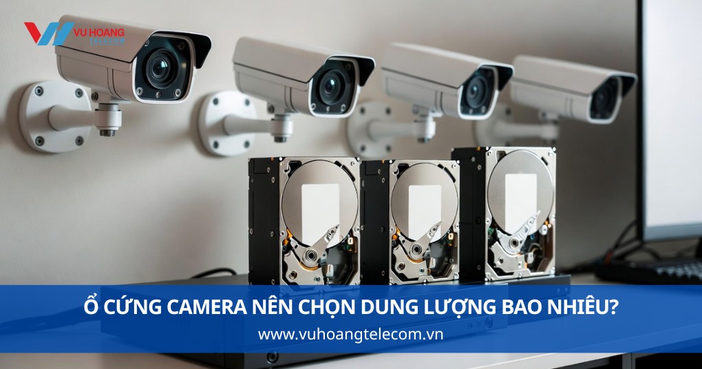 Ổ Cứng Camera Nên Chọn Dung Lượng Bao Nhiêu?