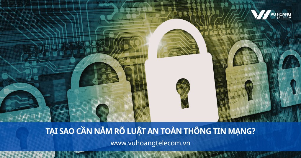 Tại Sao Cần Nắm Rõ Luật An Toàn Thông Tin Mạng?