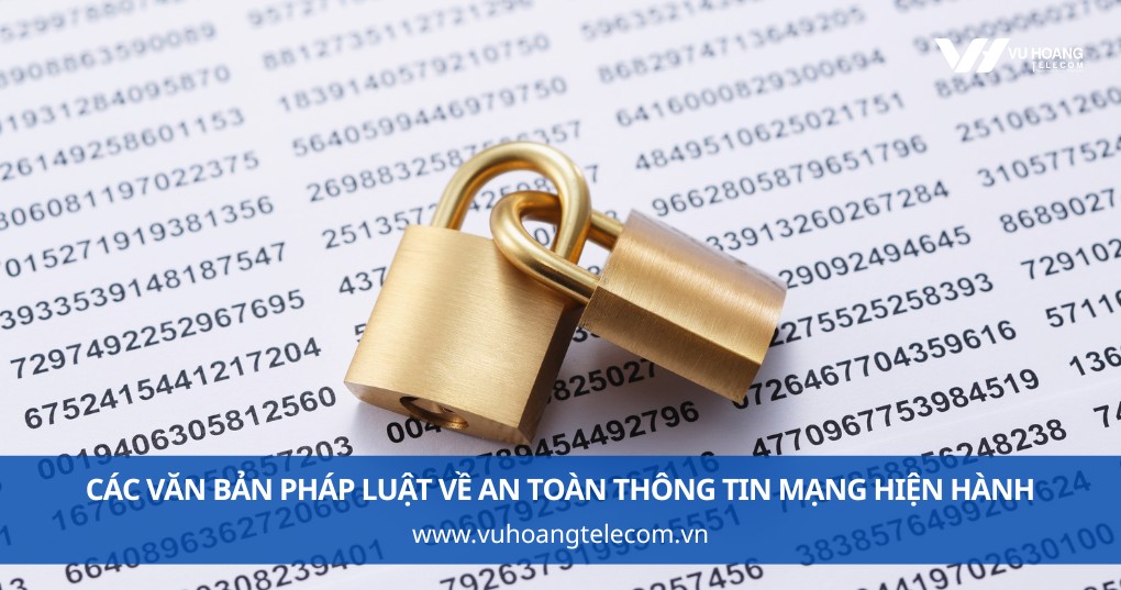 Các Văn Bản Pháp Luật Về An Toàn Thông Tin Mạng Hiện Hành