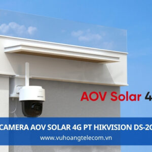 Review Camera AOV Solar 4G PT Hikvision DS-2CFSP4/4G