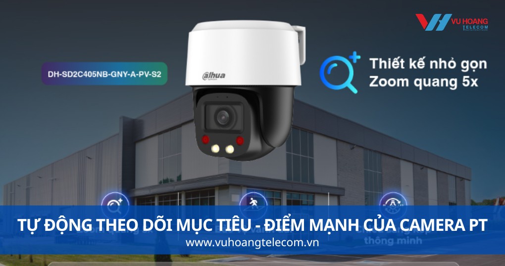 Tự Động Theo Dõi Mục Tiêu - Điểm Mạnh Riêng Của Camera PT