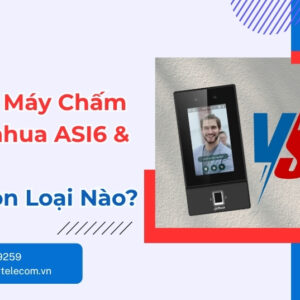So Sánh Máy Chấm Công Dahua ASI6 Và ASI7 Chi Tiết