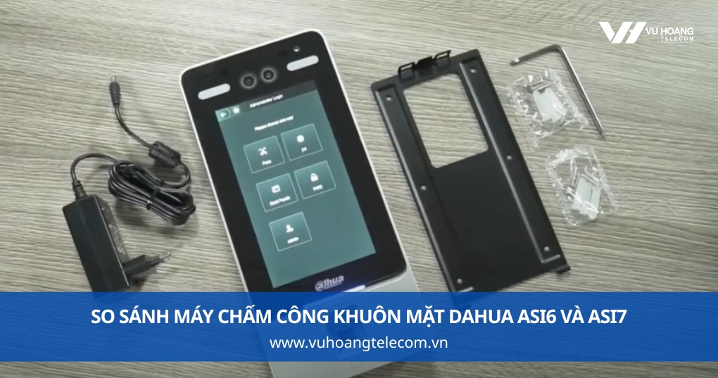 So Sánh Máy Chấm Công Khuôn Mặt DAHUA ASI6 Và ASI7