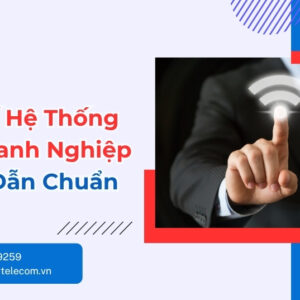 Thiết Kế Hệ Thống WiFi Doanh Nghiệp - Hướng Dẫn Chuẩn