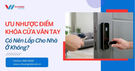 Ưu Nhược Điểm Khóa Cửa Vân Tay - Xem Trước Khi Mua