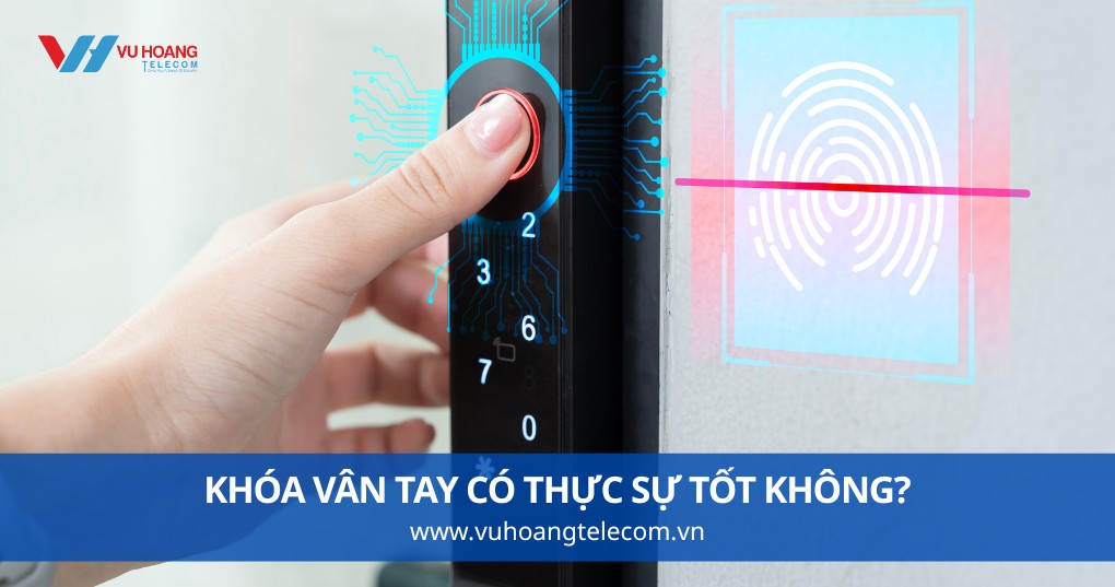 Nhiều Gia Đình Phân Vân Không Biết Khóa Vân Tay Có Thực Sự Tốt Không