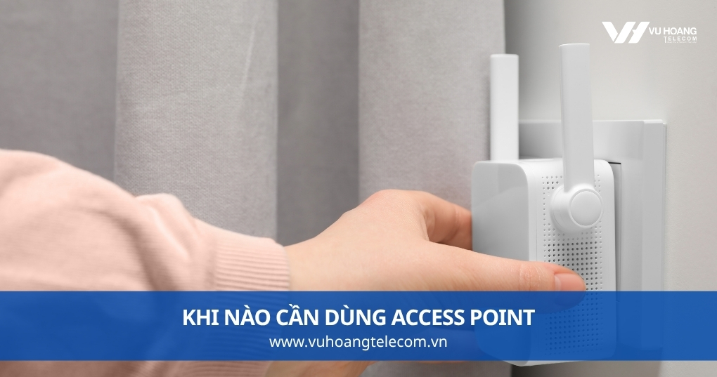Khi Nào Cần Dùng Access Point Thay Vì Router Đơn Thuần?