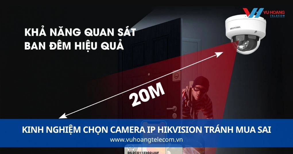 Kinh Nghiệm Chọn Camera IP Hikvision Tránh Mua Sai
