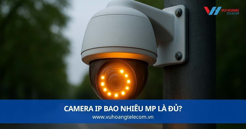 Camera IP Bao Nhiêu MP Là Đủ?