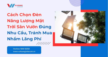 Cách Chọn Đèn Năng Lượng Mặt Trời Sân Vườn Chuẩn Nhất