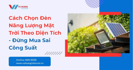 Cách Chọn Đèn Năng Lượng Mặt Trời Theo Diện Tích Chuẩn
