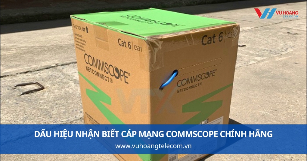 Dấu Hiệu Nhận Biết Cáp Mạng Commscope Chính Hãng
