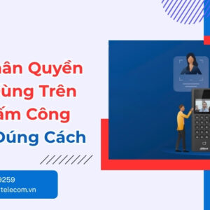 Cách Phân Quyền Người Dùng Máy Chấm Công Dahua