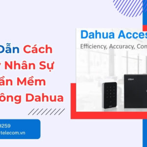 Cách Quản Lý Nhân Sự Trên Phần Mềm Chấm Công Dahua
