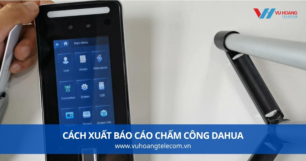 Cách Xuất Báo Cáo Chấm Công Dahua