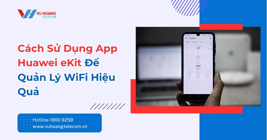 Cách Sử Dụng App Huawei eKit Quản Lý WiFi