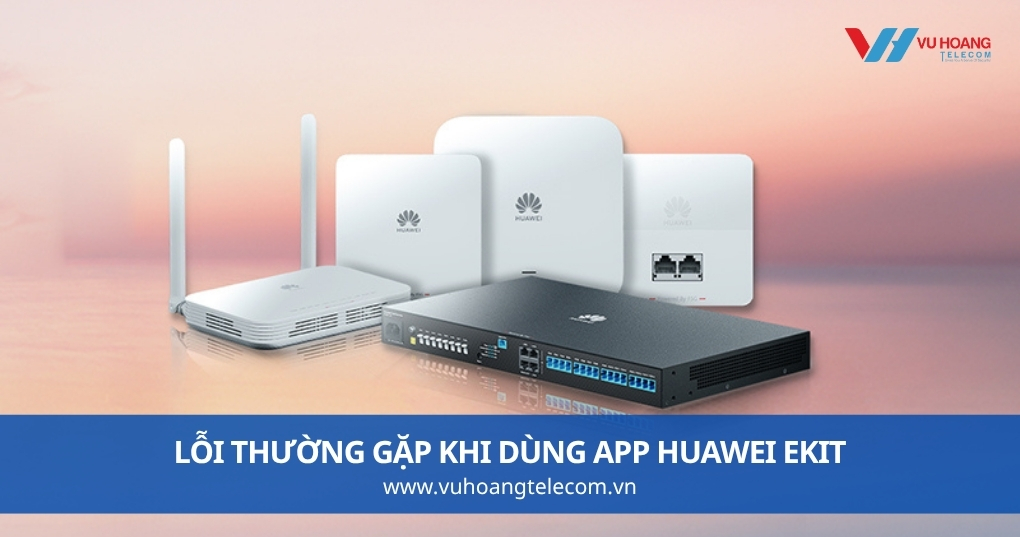 Lỗi Thường Gặp Khi Dùng App Huawei eKit