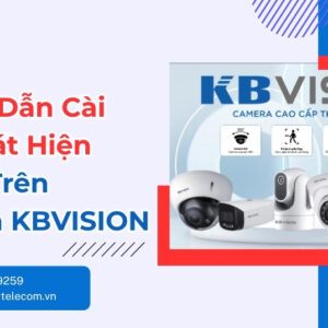 Cách Cài Đặt Phát Hiện Người Trên Camera KBVISION
