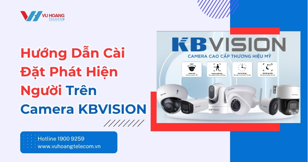 Cách Cài Đặt Phát Hiện Người Trên Camera KBVISION