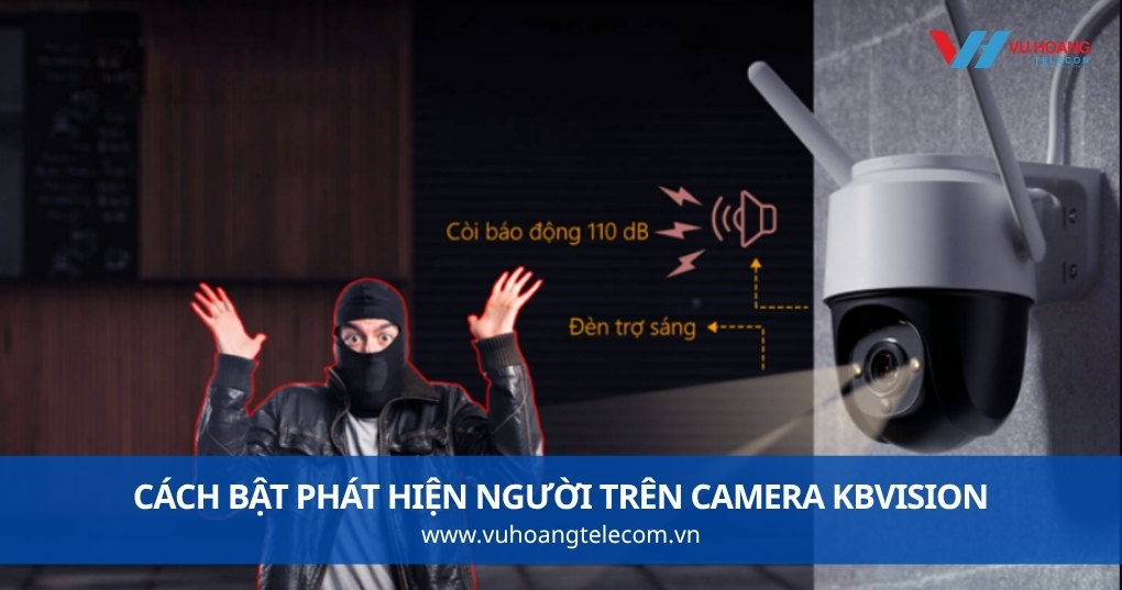 Cách Bật Phát Hiện Người Trên Camera KBVISION