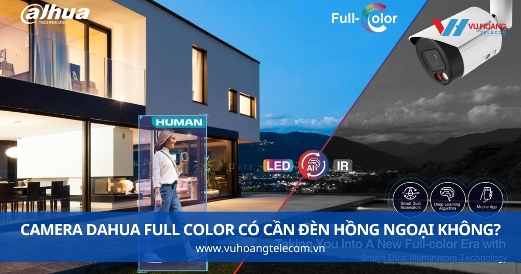Camera Dahua Full Color Có Cần Đèn Hồng Ngoại Không?