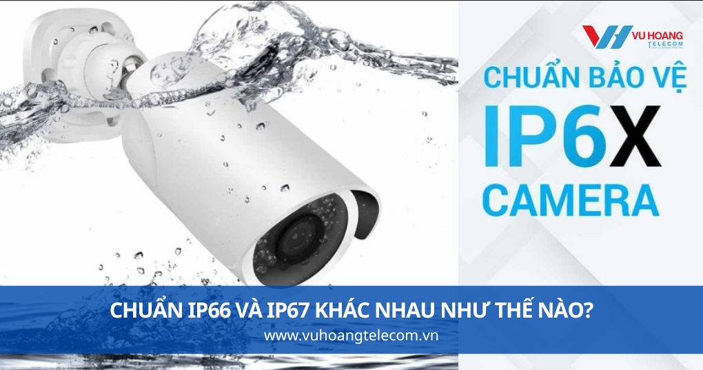 Chuẩn IP66 Và IP67 Khác Nhau Như Thế Nào?
