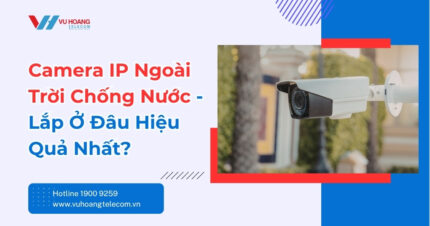 Camera IP Ngoài Trời Chống Nước - Lắp Ở Đâu Tốt?