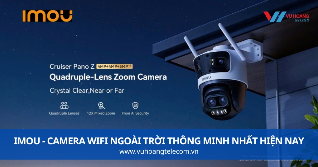 Imou - Camera Wifi Ngoài Trời Thông Minh Nhất Hiện Nay