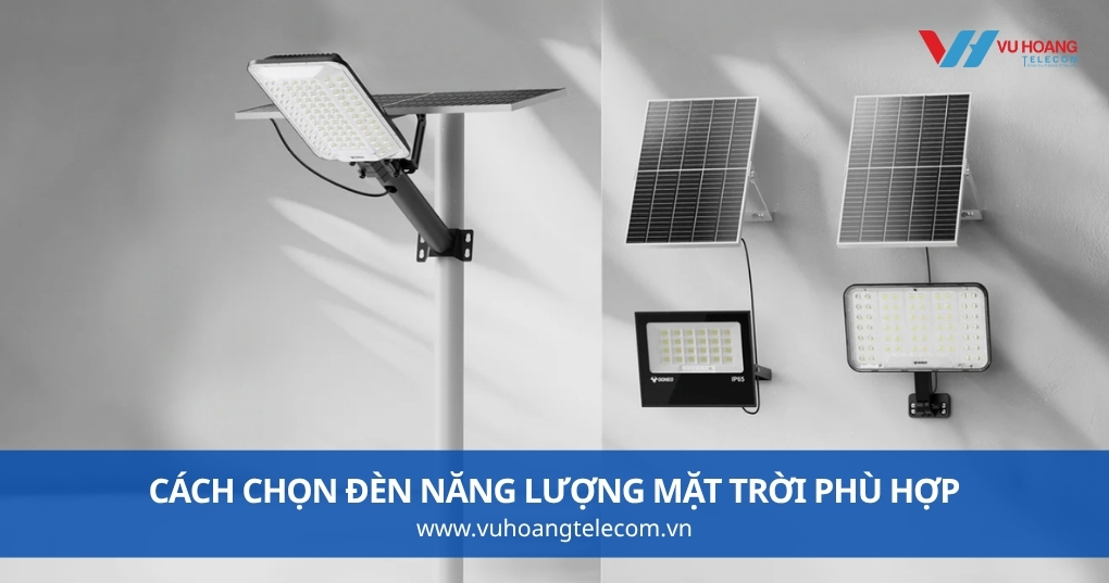 Cách Chọn Đèn Năng Lượng Mặt Trời Phù Hợp