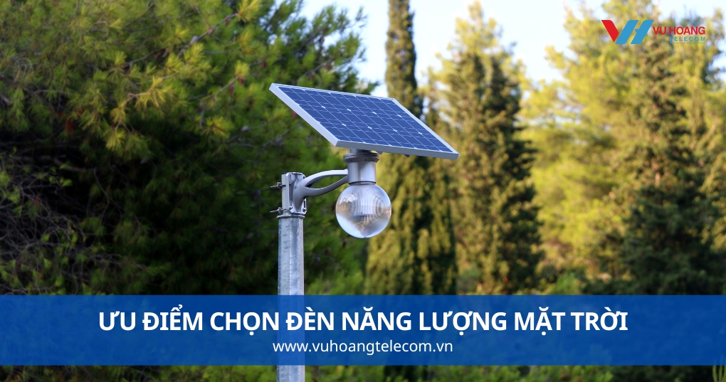 Ưu Điểm Chọn Đèn Năng Lượng Mặt Trời
