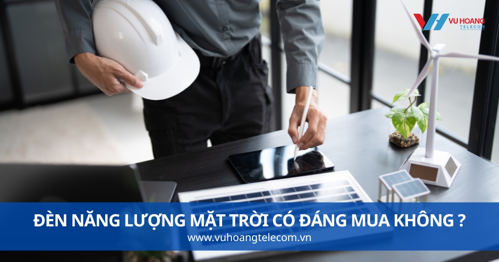 Đèn Năng Lượng Mặt Trời Có Đáng Mua Không ?