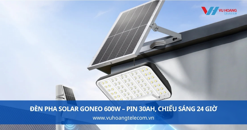 Đèn Solar GONEO GN-C600B-AS 600W - Chiếu Sáng 24 Giờ