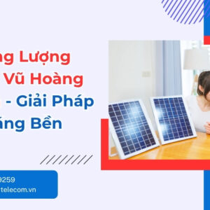 Bán Đèn Năng Lượng Mặt Trời Tại Vũ Hoàng Telecom Uy Tín