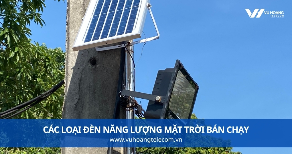 Các Loại Đèn Năng Lượng Mặt Trời Bán Tại Vũ Hoàng Telecom