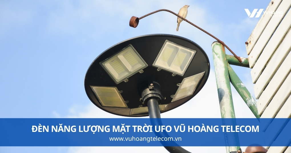 Đèn Năng Lượng Mặt Trời UFO Vũ Hoàng Telecom