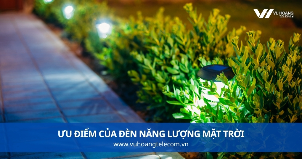 Ưu Điểm Của Đèn Năng Lượng Mặt Trời
