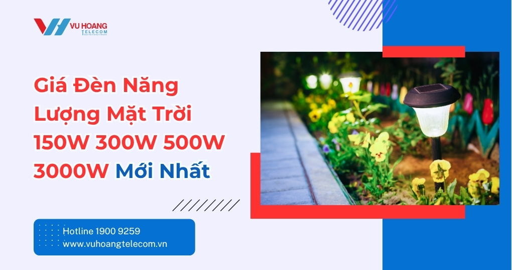 Giá đèn năng lượng mặt trời 150W 300W 500W 3000W mới nhất