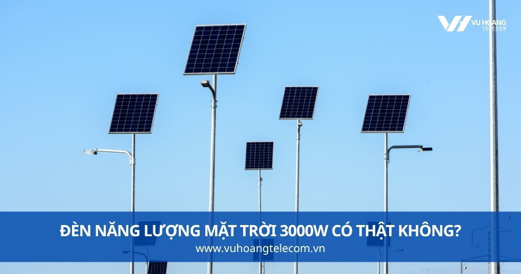 Đèn Năng Lượng Mặt Trời 3000W Có Thật Không?