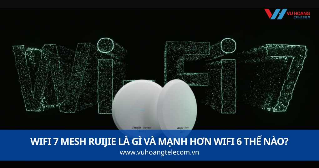 WiFi 7 Mesh Ruijie Là Gì Và Mạnh Hơn WiFi 6 Thế Nào?