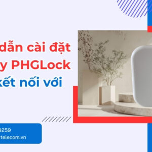 Hướng dẫn cài đặt Gateway PHGLock GW09 kết nối với khóa
