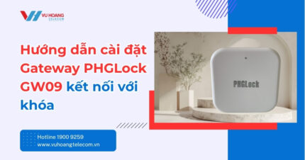Hướng dẫn cài đặt Gateway PHGLock GW09 kết nối với khóa