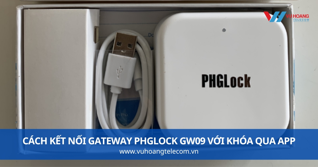 Cách kết nối Gateway PHGLock GW09 với khóa qua app