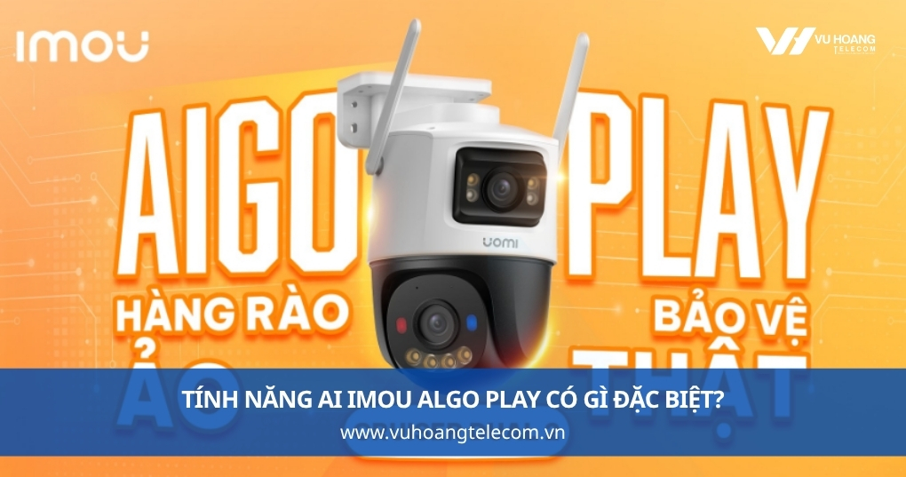 Tính Năng AI IMOU Algo Play Có Gì Đặc Biệt?