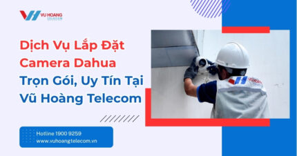Lắp Đặt Camera Dahua Trọn Gói - Giá Tốt Tận Nơi