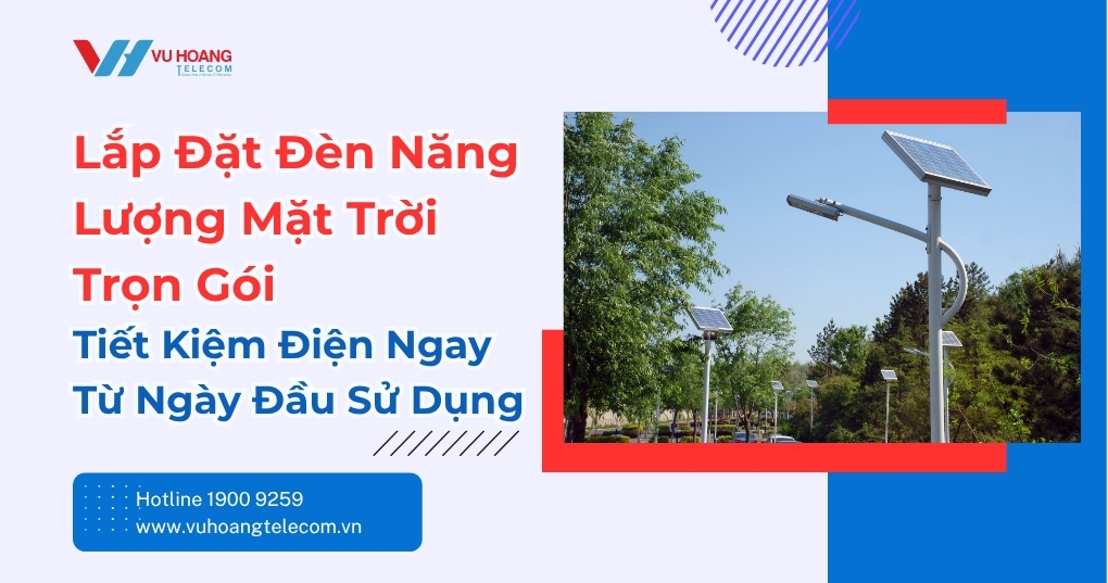 Lắp Đặt Đèn Năng Lượng Mặt Trời Trọn Gói - Tận Nơi