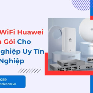 Lắp Đặt WiFi Huawei eKit Trọn Gói Cho Doanh Nghiệp